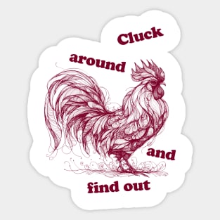 cluck around and find out, chicken, chicken funny, chicken tshirt funny, rooster, cocky rooster Sticker